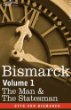 Bismarck: The Man & the Statesman